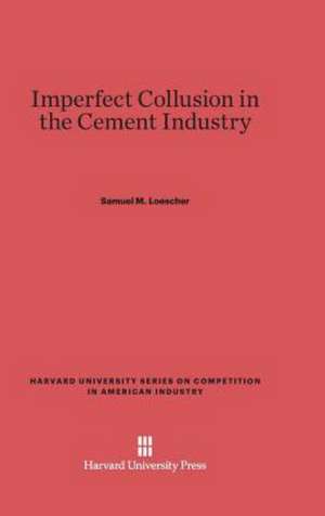 Imperfect Collusion in the Cement Industry de Samuel M. Loescher