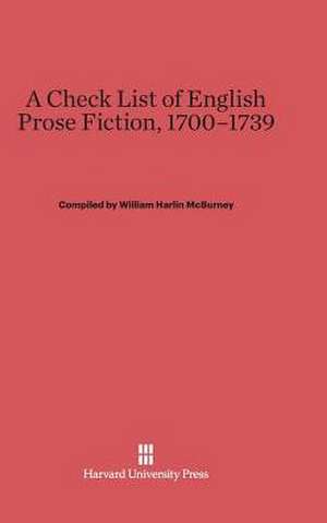 A Check List of English Prose Fiction, 1700-1739 de William Harlin McBurney