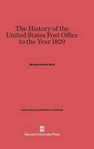 The History of the United States Post Office to the Year 1829 de Wesley Everett Rich