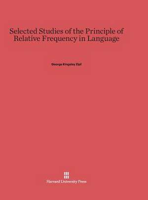 Selected Studies of the Principle of Relative Frequency in Language de George Kingsley Zipf