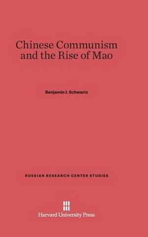 Chinese Communism and the Rise of Mao de Benjamin I. Schwartz