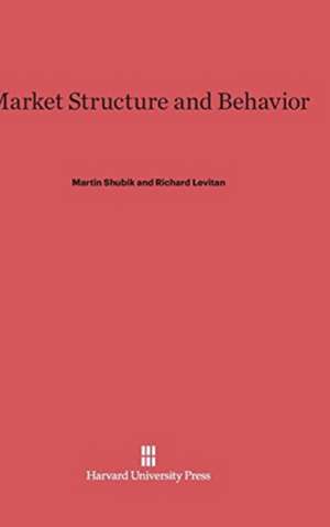 Market Structure and Behavior de Martin Shubik