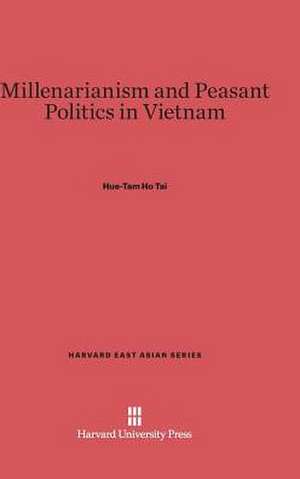 Millenarianism and Peasant Politics in Vietnam de Hue-Tam Ho Tai