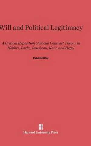 Will and Political Legitimacy de Patrick Riley