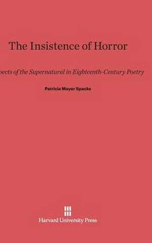 The Insistence of Horror de Patricia Meyer Spacks