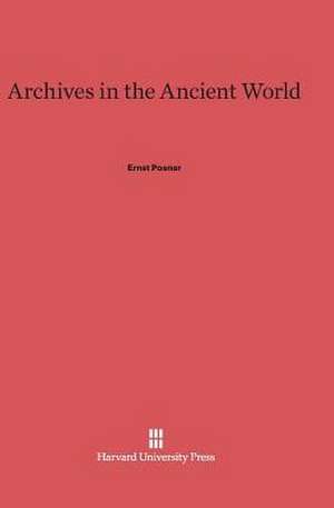 Archives in the Ancient World de Ernst Posner