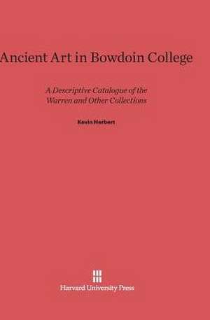 Ancient Art in Bowdoin College de Kevin Herbert