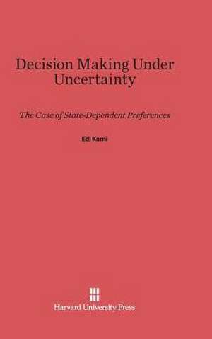 Decision Making Under Uncertainty de Edi Karni