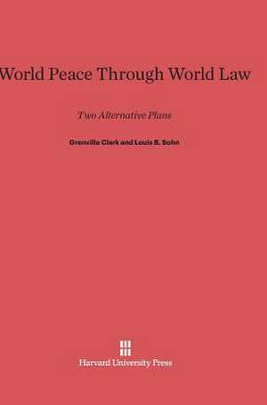 World Peace Through World Law de Grenville Clark