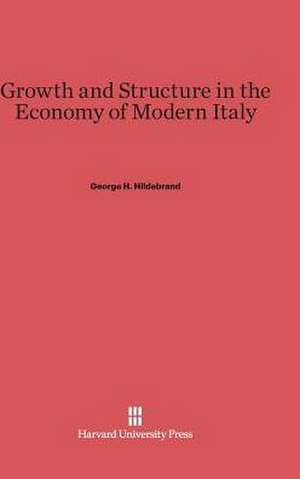 Growth and Structure in the Economy of Modern Italy de George H. Hildebrand