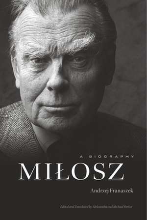 Milosz – A Biography de Andrzej Franaszek