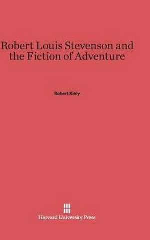 Robert Louis Stevenson and the Fiction of Adventure de Robert Kiely