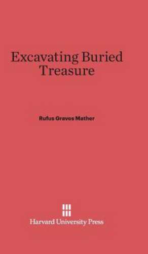 Excavating Buried Treasure de Rufus Graves Mather