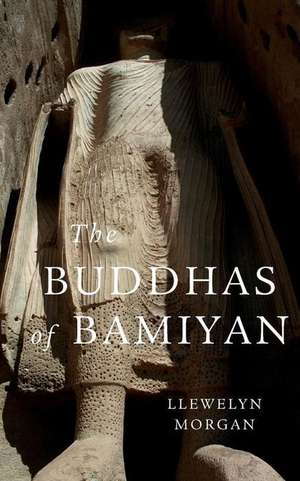 The Buddhas of Bamiyan de Llewelyn Morgan