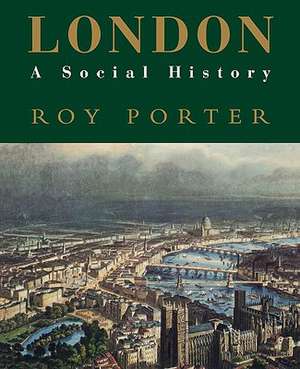 London – A Social History de R. Porter