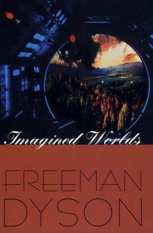 Imagined Worlds (OIP) de Freeman Dyson