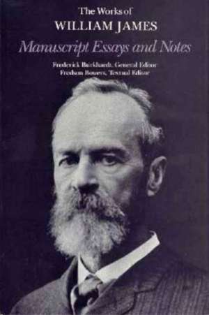 Manuscript Essays & Notes de William James