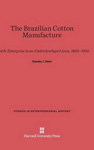 The Brazilian Cotton Manufacture de Stanley J. Stein