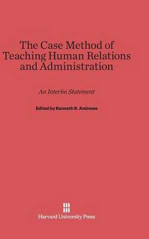 The Case Method of Teaching Human Relations and Administration de Kenneth R. Andrews