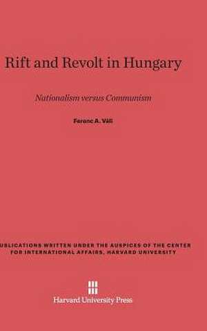 Rift and Revolt in Hungary de Ferenc A. Váli