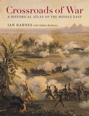 Crossroads of War – A Historical Atlas of the Middle East de Ian Barnes