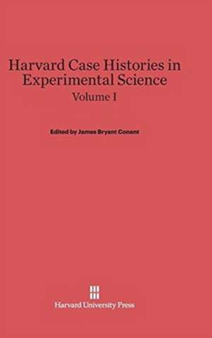 Harvard Case Histories in Experimental Science, Volume I de James Bryant Conant