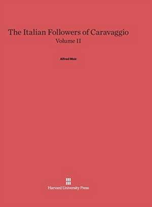 The Italian Followers of Caravaggio, Volume II de Alfred Moir