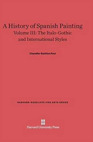 A History of Spanish Painting, Volume III de Chandler Rathfon Post