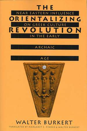 The Orientalizing Revolution – Near Eastern Influence of Greek Culture in the Early Archaic Age (Paper) de Walter Burkert