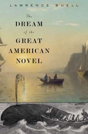 The Dream of the Great American Novel de Lawrence Buell