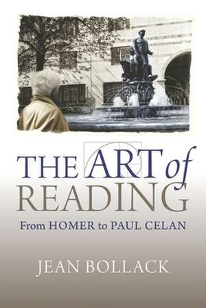 The Art of Reading – From Homer to Paul Celan de Jean Bollack