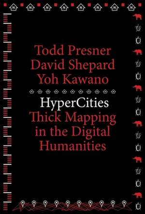 HyperCities – Thick Mapping in the Digital Humanities de Todd Presner