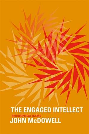 The Engaged Intellect – Philosophical Essays de John Mcdowell