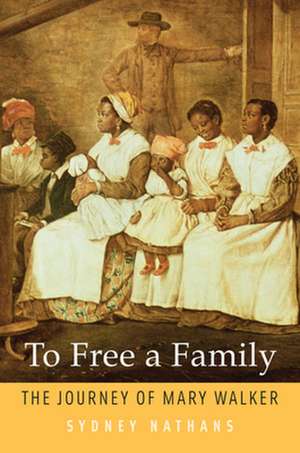 To Free a Family – The Journey of Mary Walker de Sydney Nathans