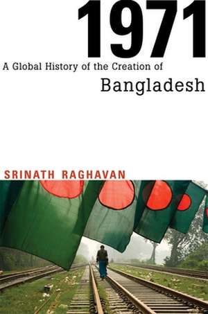 1971 – A Global History of the Creation of Bangladesh de Srinath Raghavan