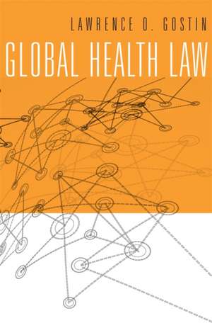 Global Health Law de Lawrence O. Gostin