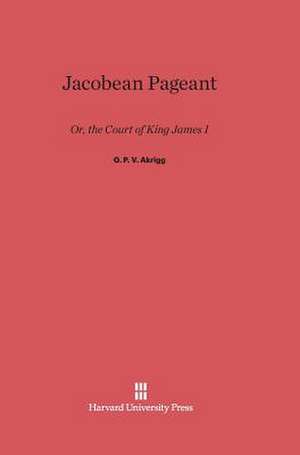 Jacobean Pageant de G. P. V. Akrigg