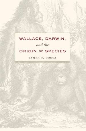 Wallace, Darwin, and the Origin of Species de James T. Costa