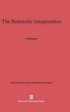 The Romantic Imagination de C. M. Bowra