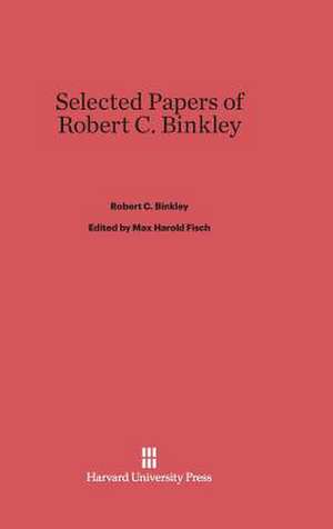 Selected Papers of Robert C. Binkley de Robert C. Binkley