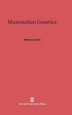 Mammalian Genetics de William E. Castle