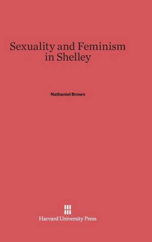 Sexuality and Feminism in Shelley de Nathaniel Brown