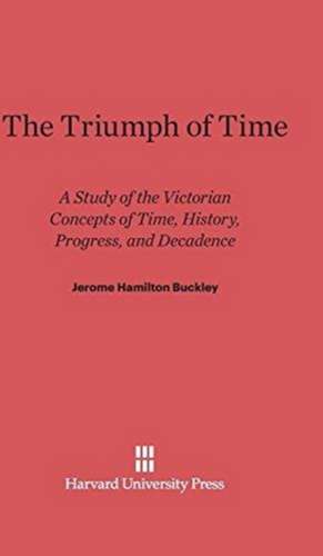 The Triumph of Time de Jerome Hamilton Buckley