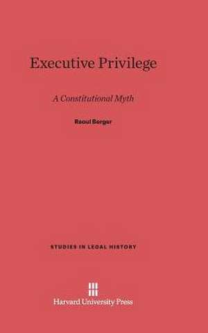 Executive Privilege de Raoul Berger