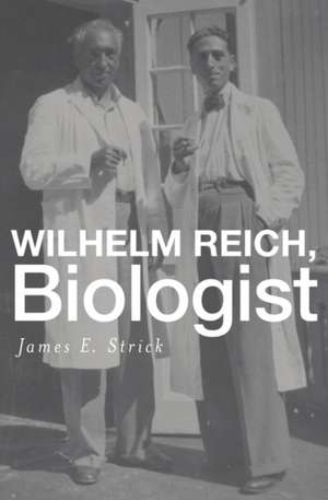 Wilhelm Reich, Biologist de James E. Strick