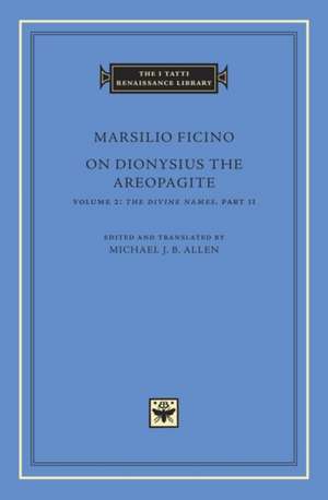 On Dionysius the Areopagite, Volume 2 – The Divine Names, Part II de Marsilio Ficino