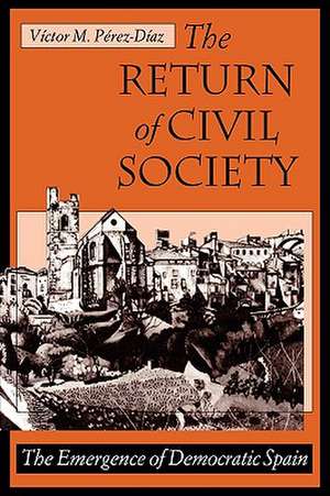 The Return of Civil Society – The Emergence of Democratic Spain (Paper) de Victor Perez–diaz