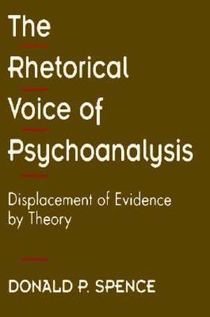 The Rhetorical Voice of Psychoanalysis – Displacement of Evidence by Theory de Donald P. Spence