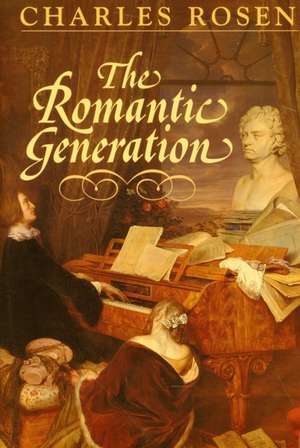 The Romantic Generation de Charles Rosen