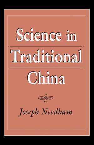 Science in Traditional China de Joseph Needham